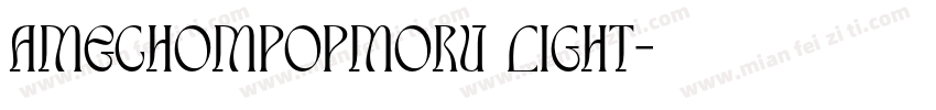 AmechomPopMoru Light字体转换